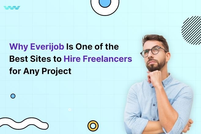 Why Everijob Is One of the Best Sites to Hire Freelancers for Any Project 